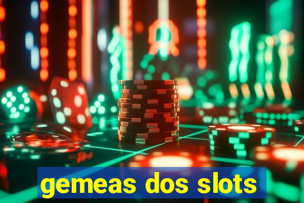 gemeas dos slots